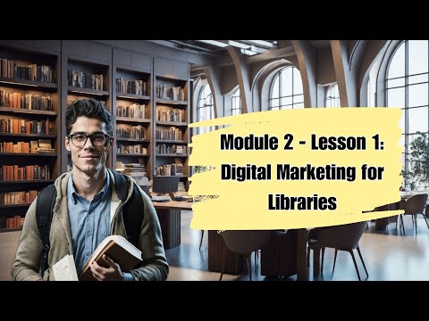Library Marketing M2 – Lesson 1: Digital Marketing for Libraries