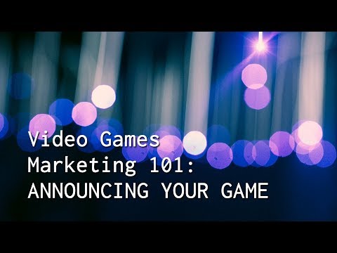 Video Games Marketing 101 – Announcing Your Game